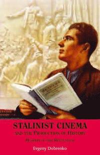 bokomslag Stalinist Cinema and the Production of History