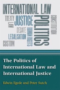 bokomslag The Politics of International Law and International Justice