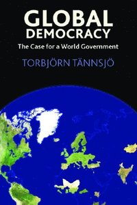 bokomslag Global Democracy: The Case for a World Government