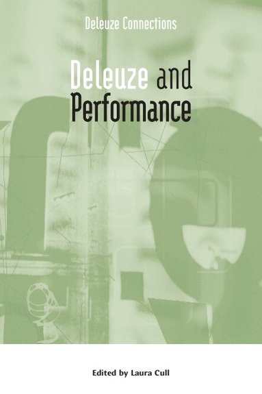 Laura Cull - Deleuze and Performance, Inbunden