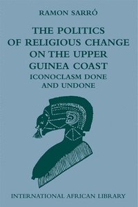 bokomslag Politics of Religious Change on the Upper Guinea Coast