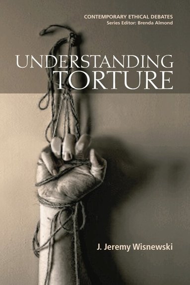 J. Jeremy Wisnewski - Understanding Torture, Inbunden