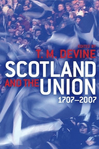 Scotland and the Union 1707-2007 1