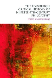 bokomslag The Edinburgh Critical History of Nineteenth-century Philosophy: v. 5 Nineteenth Century