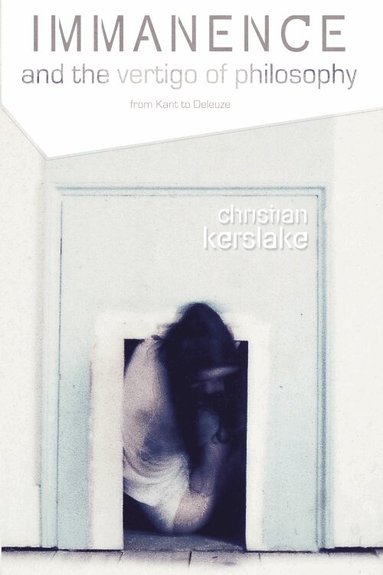 Christian Kerslake - Immanence and the Vertigo of Philosophy, Inbunden