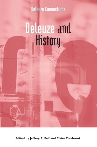 Jeffrey A. Bell, Claire Colebrook - Deleuze and History, Häftad