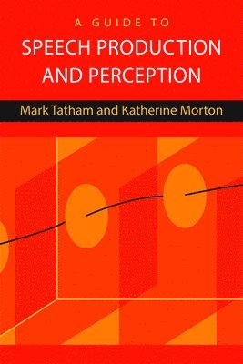 A Guide to Speech Production and Perception 1