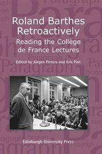 bokomslag Roland Barthes Retroactively: Reading the Collge de France Lectures