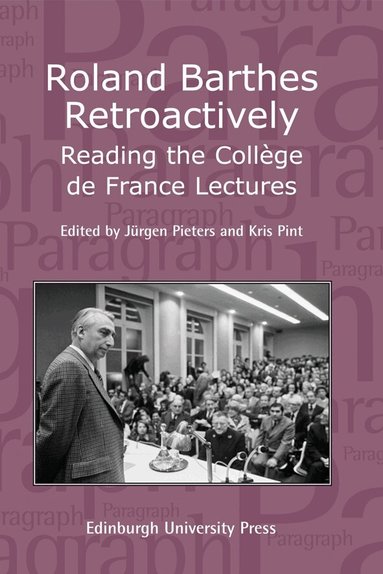 Jürgen Pieters, Kris Pint - Roland Barthes Retroactively: Reading the Collège de France Lectures, Häftad