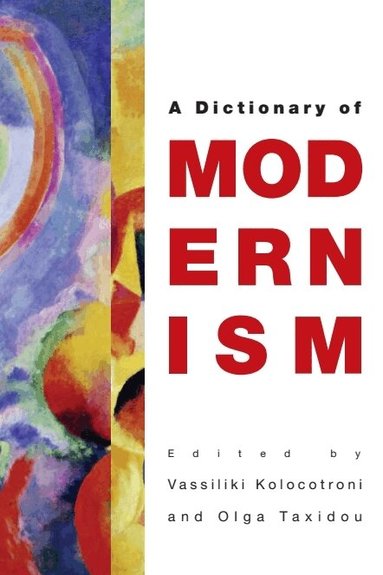 Vassiliki Kolocotroni, Olga Taxidou - Edinburgh Dictionary of Modernism, Inbunden