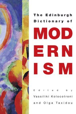 bokomslag The Edinburgh Dictionary of Modernism