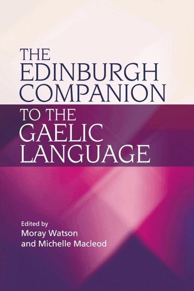 Moray Watson, Michelle Macleod - Edinburgh Companion to the Gaelic Language, Häftad