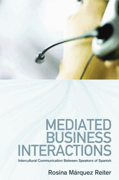 Rosina Márquez Reiter - Mediated Business Interactions, Inbunden