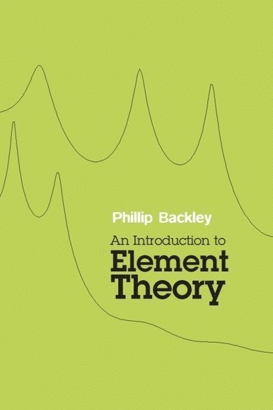 Phillip Backley, Tohoku Gakuin University) Backley, Phillip (Professor of English Linguistics - Introduction to Element Theory, Inbunden