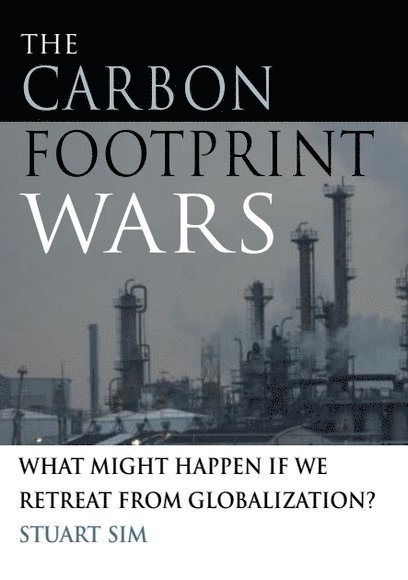 Stuart Sim, Northumbria University) Sim, Stuart (Professor in the Department of English and Creative Writing - Carbon Footprint Wars, Inbunden