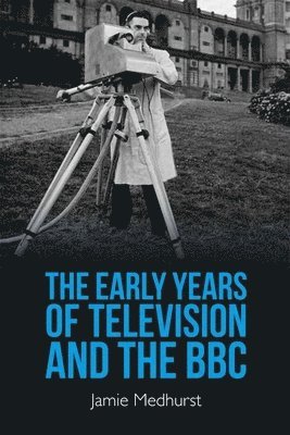 bokomslag The Early Years of Television and the BBC