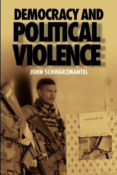 John Schwarzmantel - Democracy and Political Violence, Inbunden