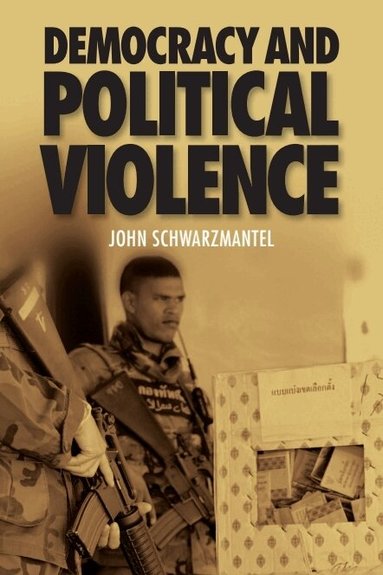 John Schwarzmantel - Democracy and Political Violence, Häftad