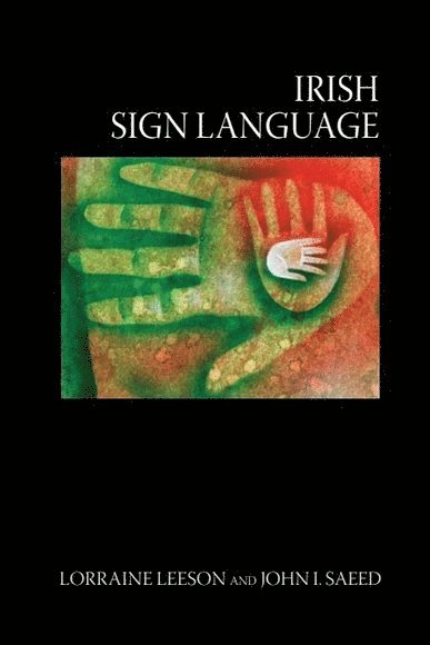 Lorraine Leeson, John I Saeed, John I. Saeed - Irish Sign Language, Inbunden