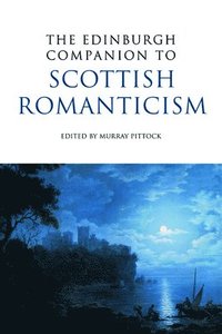 bokomslag The Edinburgh Companion to Scottish Romanticism