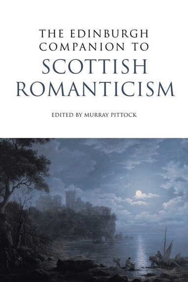Murray Pittock - Edinburgh Companion to Scottish Romanticism, Häftad