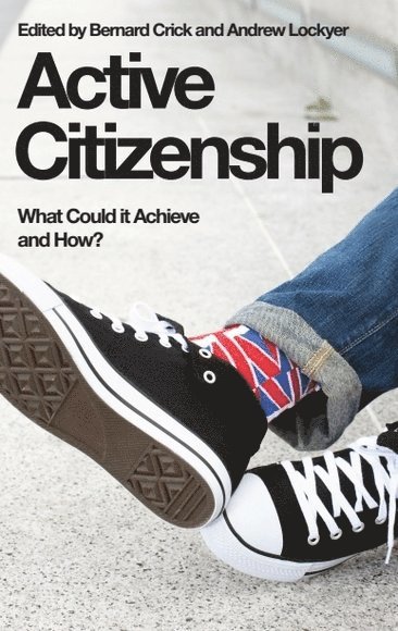 Bernard Crick, Andrew Lockyer, Birkbeck College) Crick, Bernard (Professor Emeritus of Politics, University of Glasgow) Lockyer, Andrew (Professor of Citizenship and Social Theory - Active Citizenship, Häftad