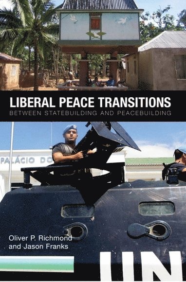 Oliver P. Richmond, Jason Franks, University of Manchester) Richmond, Oliver P. (Research Professor of IR, Peace and Conflict Studies Humanitarian and Conflict - Liberal Peace Transitions, Inbunden