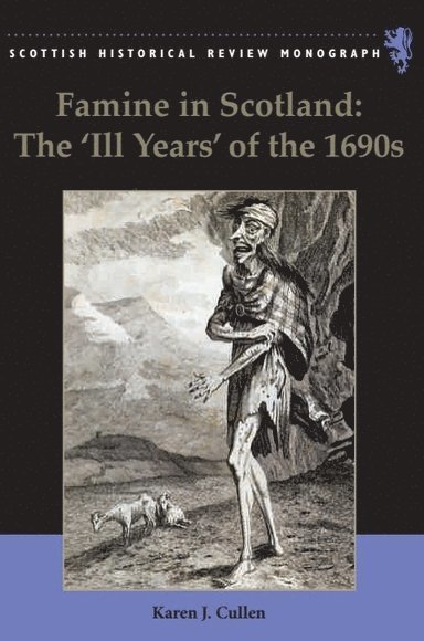 Famine in Scotland - the 'Ill Years' of the 1690s