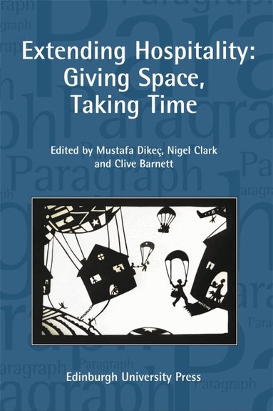 Mustafa Dikeç, Nigel Clark, Clive Barnett - Extending Hospitality, Häftad