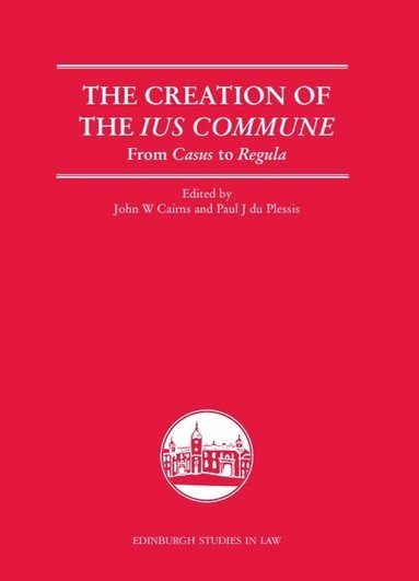 John W. Cairns, Paul J. du Plessis - Creation of the Ius Commune, Inbunden