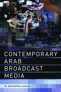 bokomslag Contemporary Arab Broadcast Media