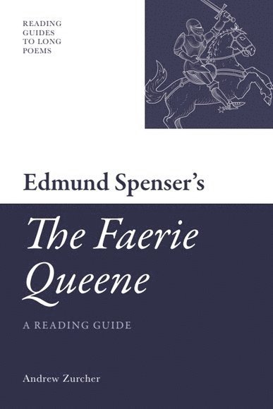 Andrew Zurcher, University of Cambridge) Zurcher, Andrew (Fellow and Newton Trust Lecturer in the Faculty of English - Edmund Spenser's 'The Faerie Queene', Inbunden