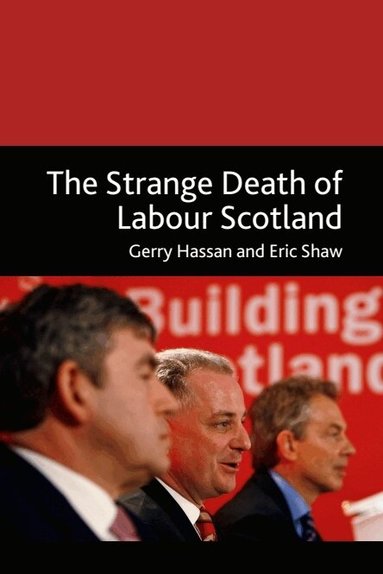 Gerry Hassan, Eric Shaw - Strange Death of Labour Scotland, Inbunden