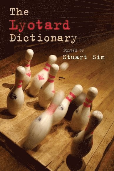 Stuart Sim, Northumbria University) Sim, Stuart (Professor in the Department of English and Creative Writing - Lyotard Dictionary, Häftad