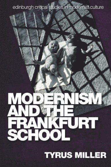 Tyrus Miller, University of California) Miller, Tyrus (Professor of English and Art History, Dean in the School of Humanities - Modernism and the Frankfurt School, Inbunden