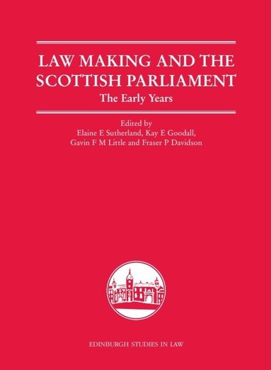 Elaine E. Sutherland, Kay E Goodall, Kay E. Goodall, Gavin F. M. Little, Fraser P Davidson, Fraser P. Davidson - Law Making and the Scottish Parliament, Inbunden