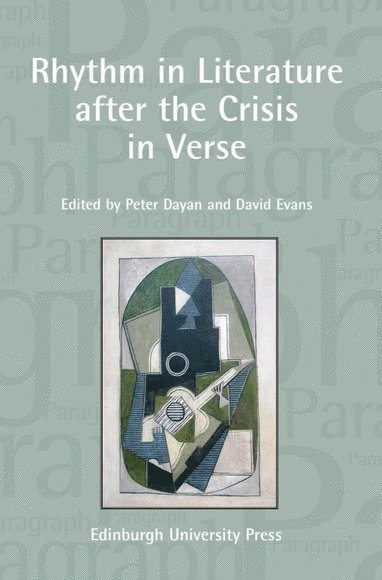 Peter Dayan, David Evans, University of Edinburgh) Dayan, Peter (Professor of Word and Music Studies, University of St Andrews) Evans, David (Lecturer in the School of Modern Languages, - Rhythm in Literature after the Crisis in Verse, Häftad