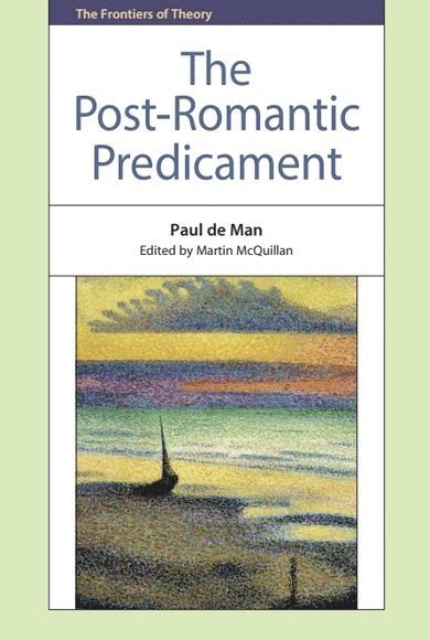 Paul de Man, Yale University) de Man, Paul (Formerly Sterling Professor of French and Comparative Literature, Paul De Man, Martin McQuillan, Edge Hill University) McQuillan, Martin (director of the Institute for Creative Enterprise, Martin Mcquillan - Post-Romantic Predicament, Inbunden