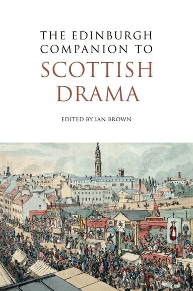 Ian Brown - Edinburgh Companion to Scottish Drama, Inbunden