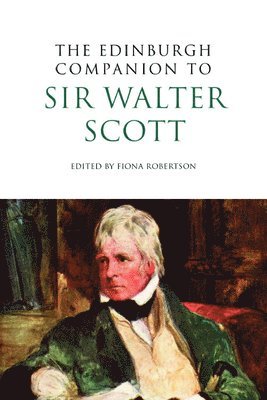 Fiona Robertson, St Mary's University College) Robertson, Fiona (Professor of English Literature - Edinburgh Companion to Sir Walter Scott, Häftad