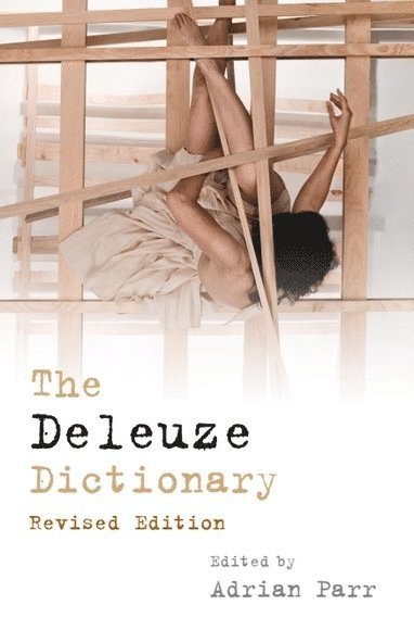 Adrian Parr, University of Oregon) Parr, Adrian (Professor of Critical Theory - Deleuze Dictionary Revised Edition, Häftad