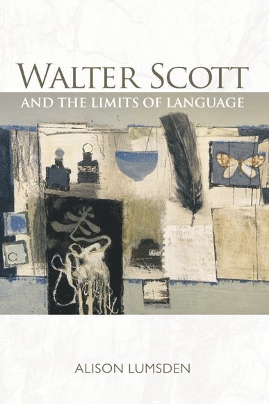 Alison Lumsden, University of Aberdeen) Lumsden, Alison (Senior Lecturer, Department of English Literature - Walter Scott and the Limits of Language, Inbunden