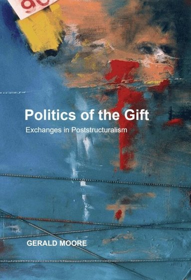 Gerald Moore - Politics of the Gift, Inbunden
