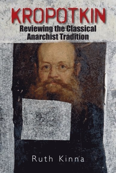 Ruth Kinna, Loughborough University) Kinna, Ruth (Professor of Political Theory - Kropotkin, Inbunden