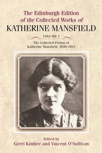 bokomslag The Collected Fiction of Katherine Mansfield, 1898-1915