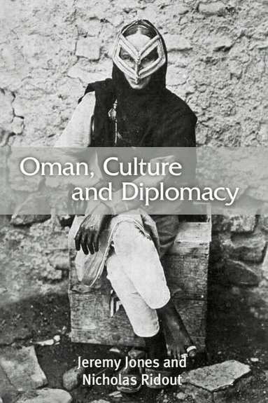 Jeremy Jones, Nicholas Ridout - Oman, Culture and Diplomacy, Inbunden