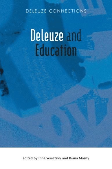 Inna Semetsky, Diana Masny, University of Waikato) Semetsky, Inna (Adjunct Professor of Cultural Studies, University of Ottawa) Masny, Diana (Professor of Education and director of the Multiple Literacies Research Unit - Deleuze and Education, Inbunden