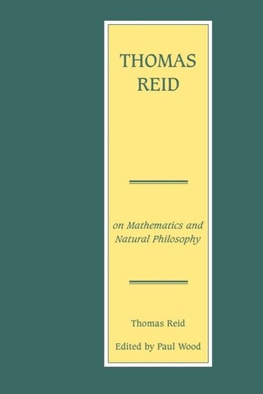 Thomas Reid, Paul Wood - Thomas Reid on Mathematics and Natural Philosophy, Inbunden