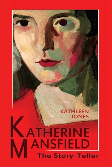 Kathleen Jones - Katherine Mansfield, Inbunden