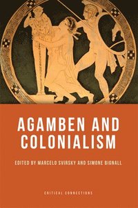 bokomslag Agamben and Colonialism